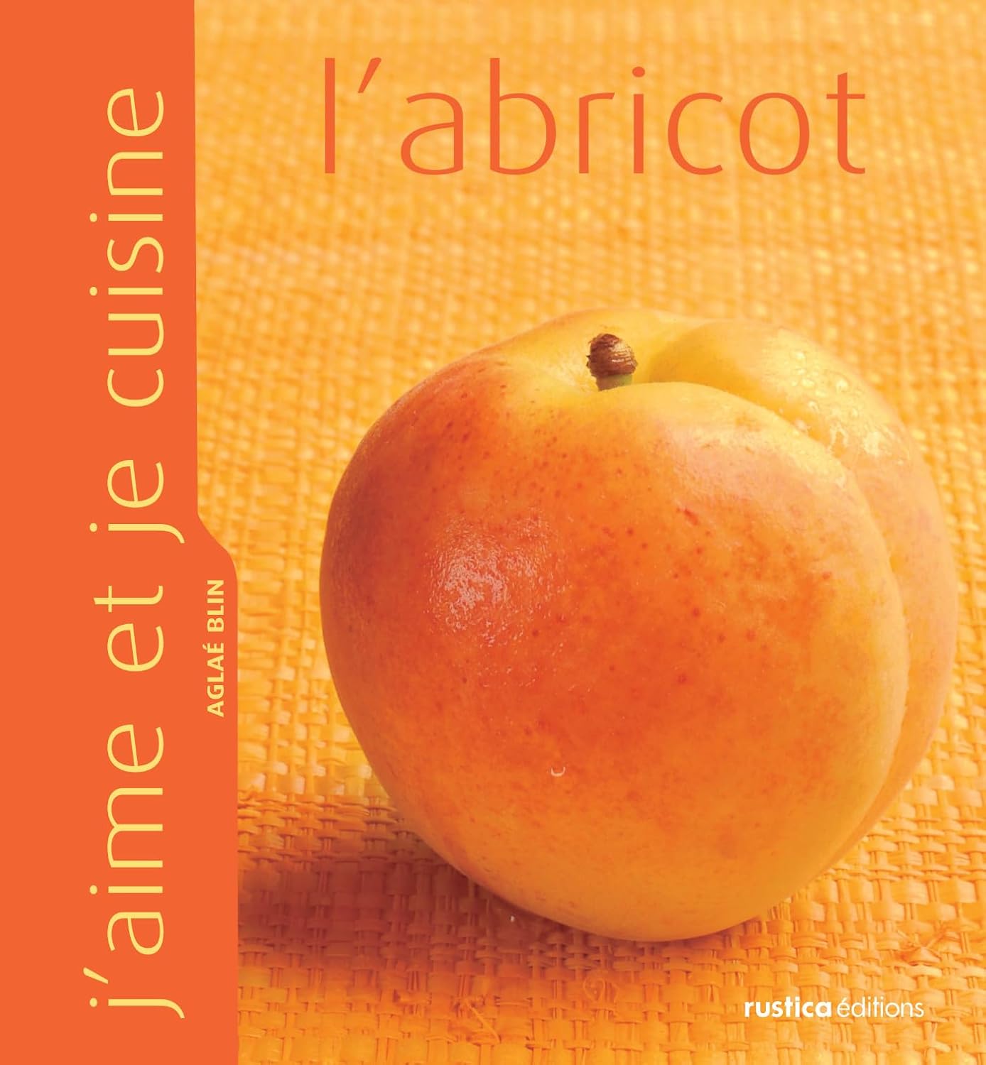 Couverture : J'aime et je cuisine l'abricot